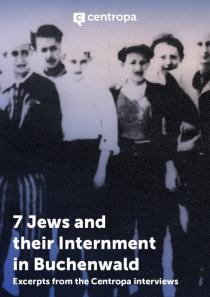 Publication cover from Centropa featuring a grainy, high-contrast black and white photograph of a group of men standing together closely. The title text overlaying the bottom reads "7 Jews and their Internment in Buchenwald" with the subtitle "Excerpts from the Centropa interviews". The white Centropa logo is at the top.